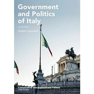 Government and Politics of Italy, Paperback - Robert Leonardi imagine