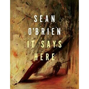 It Says Here, Paperback - Sean O'Brien imagine