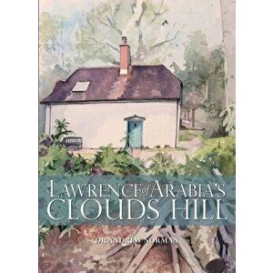 Lawrence of Arabia's Clouds Hill, Hardback - Andrew Norman imagine