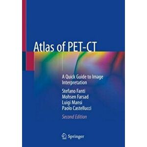 Atlas of PET-CT. A Quick Guide to Image Interpretation, Paperback - Paolo Castellucci imagine