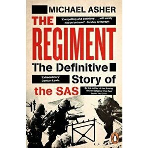 Regiment. The Definitive Story of the SAS, Paperback - Michael Asher imagine