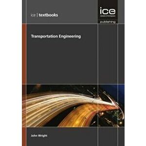 Transportation Engineering (ICE Textbook series), Paperback - John Wright imagine