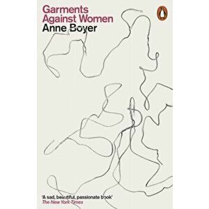 Garments Against Women, Paperback - Anne Boyer imagine