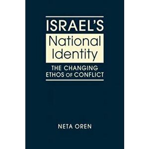 Israel's National Identity. The Changing Ethos of Conflict, Hardback - Neta Oren imagine