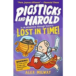 Pigsticks and Harold Lost in Time!, Paperback - Alex Milway imagine
