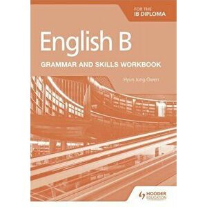 English B for the IB Diploma Grammar and Skills Workbook, Paperback - Hyun Jung Owen imagine