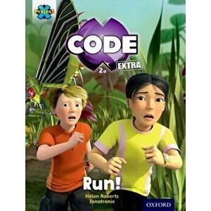 Project X CODE Extra: Yellow Book Band, Oxford Level 3: Bugtastic: Run!, Paperback - Helen Roberts imagine