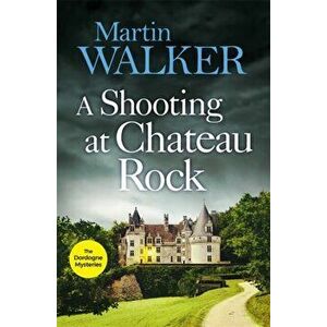 Shooting at Chateau Rock. The Dordogne Mysteries 13, Hardback - Martin Walker imagine