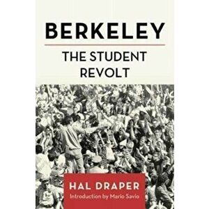Berkeley. The Student Revolt, Paperback - Hal Draper imagine
