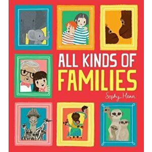 All Kinds of Families, Paperback - Sophy Henn imagine