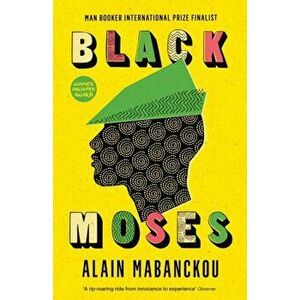 Black Moses. Longlisted for the International Man Booker Prize 2017, Paperback - Alain Mabanckou imagine