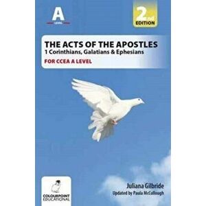 Acts of the Apostles: 1 Corinthians, Galatians & Ephesians, A Study for CCEA A Level, Paperback - Juliana Gilbride imagine