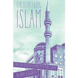 Encountering Islam. Christian-Muslim Relations in the Public Square, Paperback - Richard Sudworth imagine