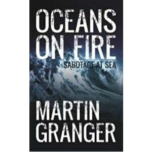 Oceans on Fire, Paperback - Martin Granger imagine