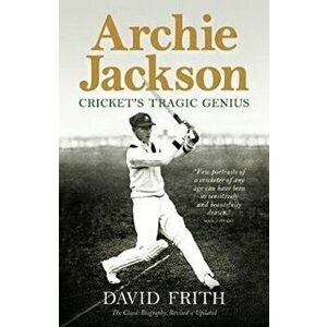 Archie Jackson. Cricket's Tragic Genius (Revised and Updated), Hardback - David Frith imagine
