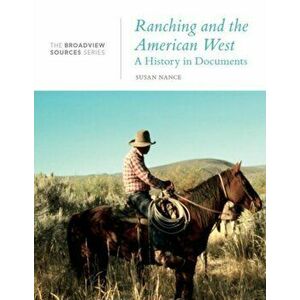 Ranching and the American West. A History in Documents, Paperback - *** imagine