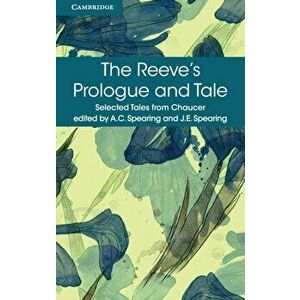 Reeve's Prologue and Tale. With the Cook's Prologue and the Fragment of His Tale, Paperback - Geoffrey Chaucer imagine