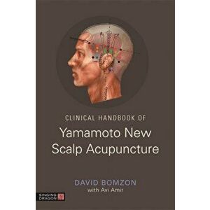 Clinical Handbook of Yamamoto New Scalp Acupuncture, Paperback - David Bomzon imagine