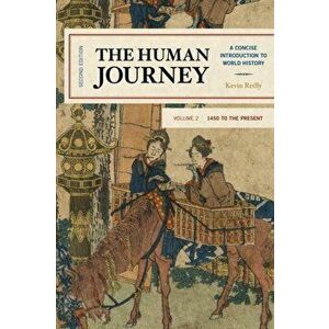 Human Journey. A Concise Introduction to World History, 1450 to the Present, Paperback - Kevin Reilly imagine