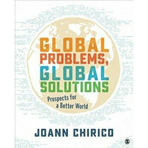 Global Problems, Global Solutions. Prospects for a Better World, Paperback - JoAnn A. Chirico imagine