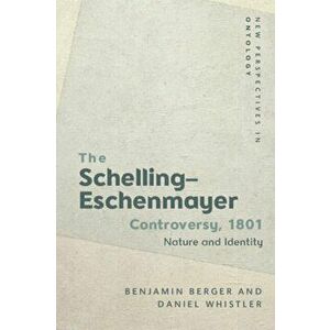 1801 Schelling-Eschenmayer Controversy. Nature and Identity, Hardback - Daniel Whistler imagine