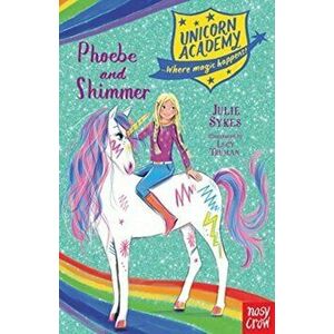 Unicorn Academy: Phoebe and Shimmer, Paperback - Julie Sykes imagine