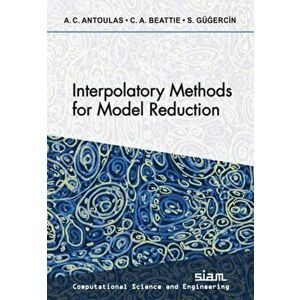 Interpolatory Methods for Model Reduction, Paperback - Athanasios C. Antoulas imagine