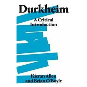 Durkheim. A Critical Introduction, Paperback - Brian O'Boyle imagine