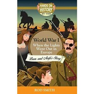 World War 1. When the lights went out in Europe, Liam and Aoife's story, Paperback - Rod Smith imagine