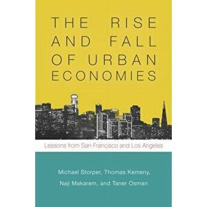 Rise and Fall of Urban Economies. Lessons from San Francisco and Los Angeles, Hardback - Taner Osman imagine