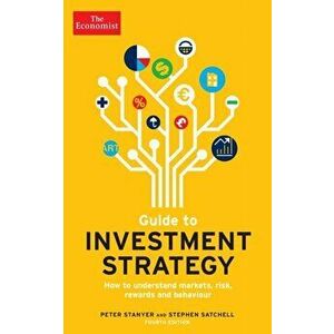 Economist Guide To Investment Strategy 4th Edition. How to understand markets, risk, rewards and behaviour, Paperback - Stephen Satchell imagine