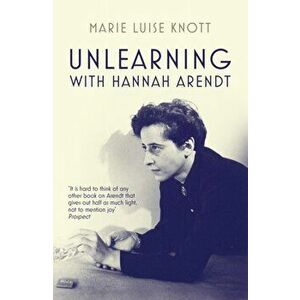 Unlearning with Hannah Arendt, Paperback - Marie Luise Knott imagine
