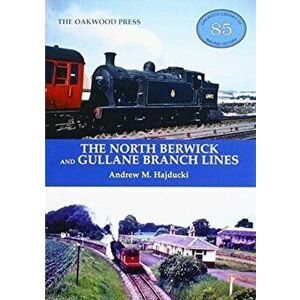 North Berwick and Gullane Branch Lines, Paperback - Andrew Hajducki imagine