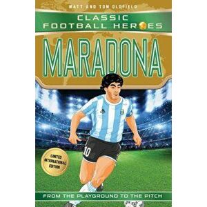 Maradona (Classic Football Heroes - Limited International Edition), Paperback - Matt & Tom Oldfield imagine