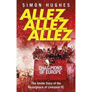 Allez Allez Allez. The Inside Story of the Resurgence of Liverpool FC, Paperback - Simon Hughes imagine