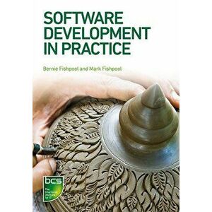 Software Development in Practice, Paperback - Mark Fishpool imagine