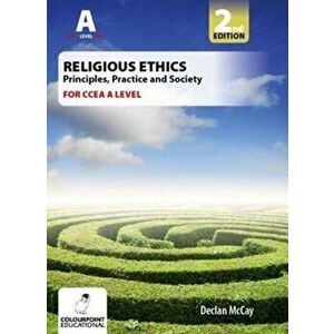 Religious Ethics for CCEA A Level. Foundations of Ethics; Medical and Global Ethics, Paperback - Declan Mccay imagine