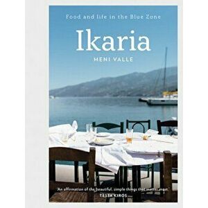 Ikaria. Food and life in the Blue Zone, Hardback - Meni Valle imagine