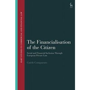 Financialisation of the Citizen. Social and Financial Inclusion through European Private Law, Hardback - Guido Comparato imagine