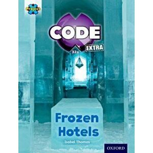 Project X CODE Extra: Orange Book Band, Oxford Level 6: Big Freeze: Frozen Hotels, Paperback - Isabel Thomas imagine