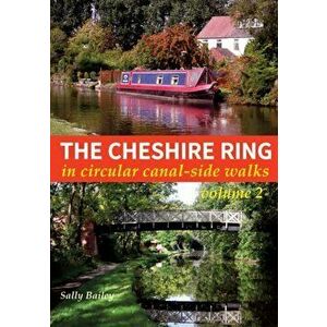 Cheshire Ring. In Circular Canal-Side Walks, Paperback - Sally Bailey imagine