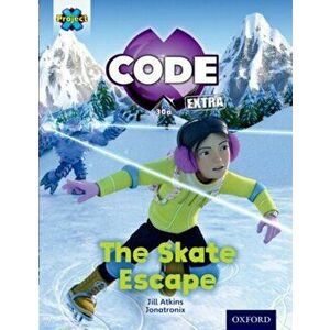 Project X CODE Extra: Orange Book Band, Oxford Level 6: Big Freeze: The Skate Escape, Paperback - Jill Atkins imagine