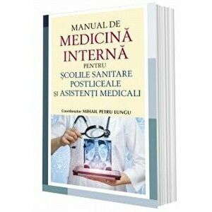Manual de Medicina Interna pentru scolile sanitare postliceale si asistenti medicali - Dr. Mihail Petru Lungu imagine