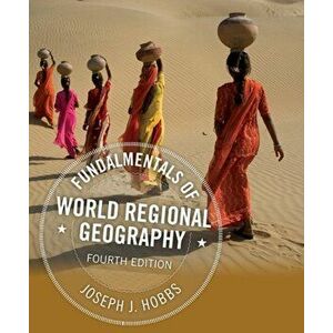 Fundamentals of World Regional Geography, Paperback - Joseph Hobbs imagine