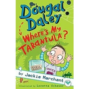 Dougal Daley - Where's My Tarantula?, Paperback - Jackie Marchant imagine