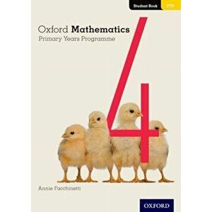 Oxford Mathematics Primary Years Programme Student Book 4, Paperback - Annie Facchinetti imagine