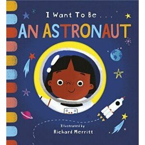 I Want to be an Astronaut, Board book - Becky Davies imagine