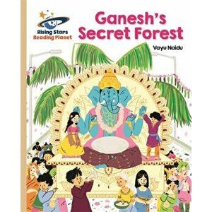 Reading Planet - Ganesh's Secret Forest - Gold: Galaxy, Paperback - Vayu Naidu-Banfield imagine