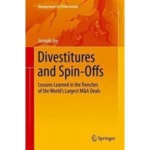 Divestitures and Spin-Offs. Lessons Learned in the Trenches of the World's Largest M&A Deals, Hardback - Joseph Joy imagine
