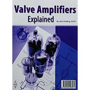 Valves Amplifiers Explained, Paperback - John Fielding imagine